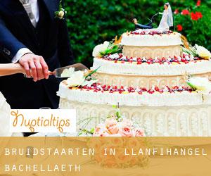 Bruidstaarten in Llanfihangel Bachellaeth