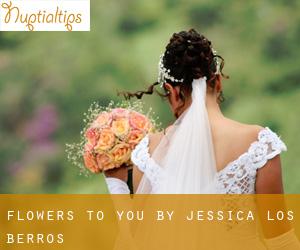 Flowers to You By Jessica (Los Berros)