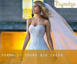 Formally Yours (Big Creek)